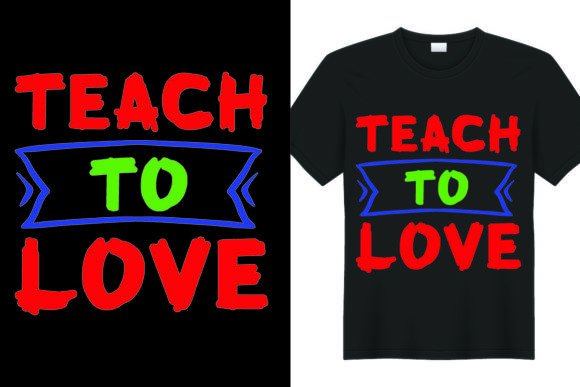 Back to School Teach to Love Graphics & T-Shirt Designs
