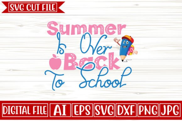 Summer is over Back to School SVG Graphics for Crafts